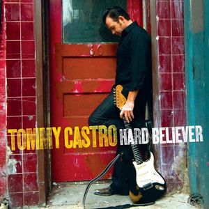 Hard Believer , Tommy Castro