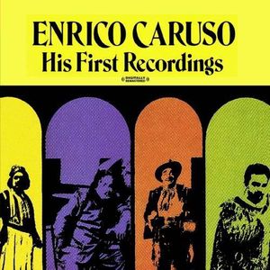His First Recordings , Enrico Caruso
