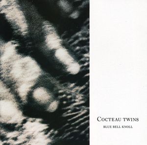 Blue Bell Knoll , Cocteau Twins
