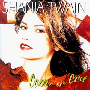 Come on Over , Shania Twain