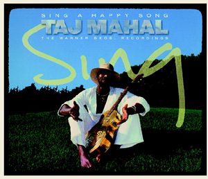 Sing a Happy Song: The WB Recordings , Taj Mahal