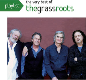 Playlist: The Very Best Of The Grass Roots , The Grass Roots