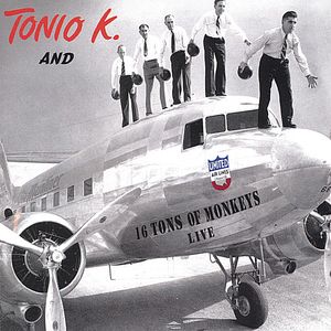 16 Tons of Monkeys , Tonio K.