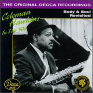 Body & Soul Revisited , Coleman Hawkins