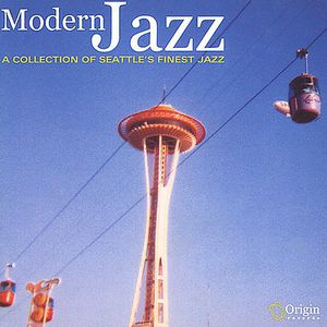 Modern Jazz: A Collection Of Seattle's Finest Jazz , Various Artists
