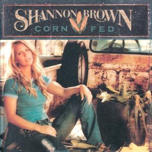 Corn Fed , Shannon Brown