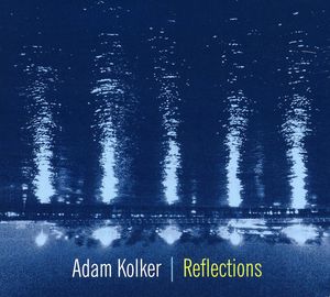 Reflections , Adam Kolker