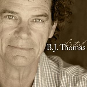 The Best Of B.J. Thomas , B.J. Thomas