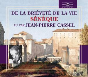 De La Brievete De La Vie: Seneque , Jean-Pierre Cassel