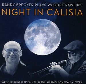 Plays Wlodek Pawlik's Night in Calisia , Randy Brecker