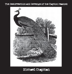 The Resurrection and Revenge Of The Clayton Peacock , Michael Chapman