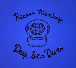 Deep Sea Diver , Recess Monkey
