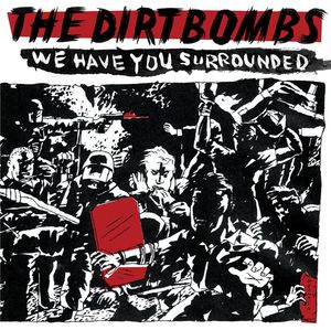 We Have You Surrounded , The Dirtbombs