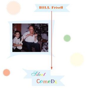 Silent Comedy , Bill Frisell