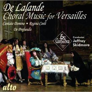 Choral Music for Versailles , Ex Cathedra Choir
