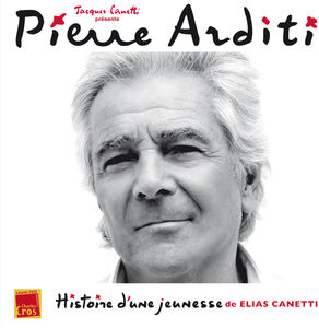 Histoire D'une Jeunesse (De Elias Canetti) , Pierre Arditi