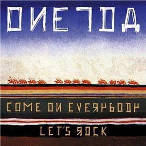 Come on Everybody Let's Rock , Oneida