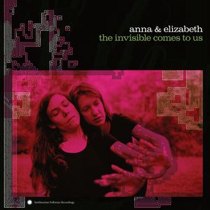 Invisible Comes To Us , Anna & Elizabeth