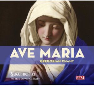 Ave Maria: Gregorian Chant , Seraphic Fire