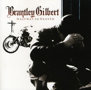 Halfway to Heaven , Brantley Gilbert