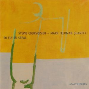 To Fly to Steal , Sylvie Courvoisier