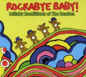Lullaby Renditions Of The Beatles -  Rockabye Baby!