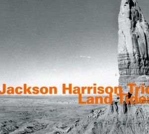 Land Tides , Jackson Harrison Trio