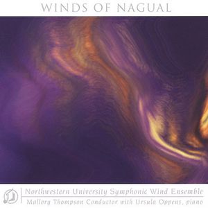 Winds of Nagual , Northwestern University Symphonic Wind Ensemble
