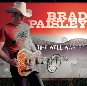Time Well Wasted , Brad Paisley