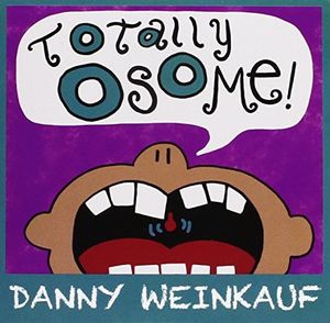 Totally Osome! , Danny Weinkauf