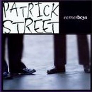 Corner Boys , Patrick Street