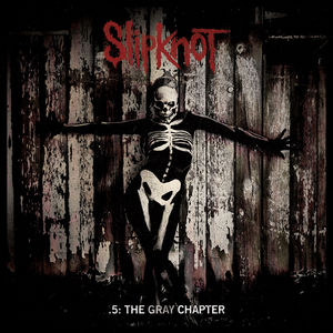 5: The Gray Chapter [Explicit Content] , Slipknot