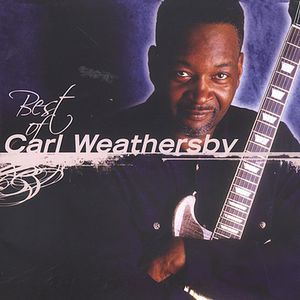 Best of Carl Weathersby , Carl Weathersby