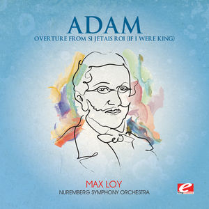 Overture from Si J'etais Roi (If I Were King) , N remberg Symphony Orchestra