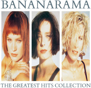 Greatest Hits Collection , Bananarama