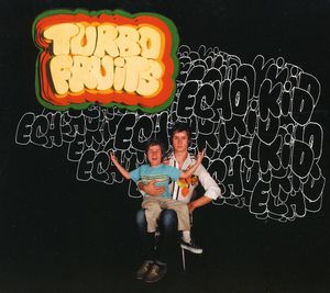 Echo Kid , Turbo Fruits