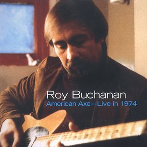 American Axe: Live in 1974 , Roy Buchanan