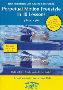 Total Immersion Swimming: Perpetual Motion Freestyle in 10 Lessons , Terry Laughlin