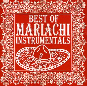 Best of Mariachi Instrumentals , Mariachi Real de San Diego