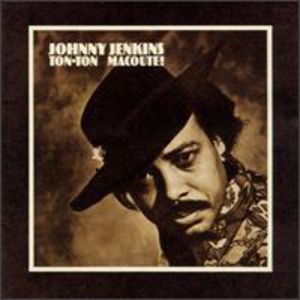 Ton-Ton MacOute , Johnny Jenkins