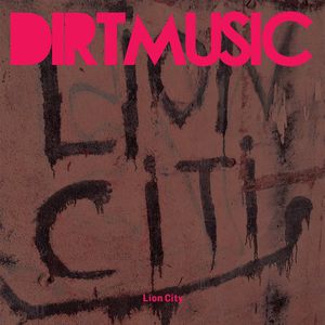 Lion City , Dirtmusic