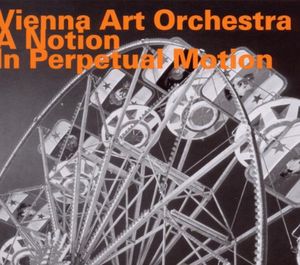 Notion in Perpetual Motion , Vienna Art Orchestra