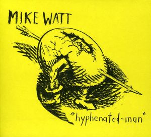 Hyphenated-Man , Mike Watt