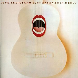 Just Wanna Rock 'N' Roll , José Feliciano