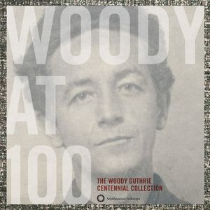 Woody At 100: The Woody Guthrie Centennial Collection -  Smithsonian Folkways Recordings