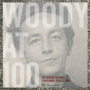 Woody At 100: The Woody Guthrie Centennial Collection , Woody Guthrie