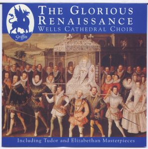 Glorious Renaissance , Wells Cathedral Choir