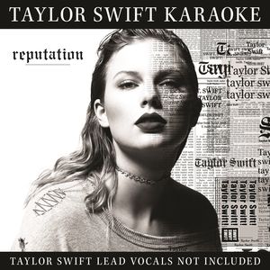 Taylor Swift Karaoke: Reputation , Taylor Swift