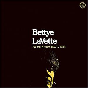 I've Got My Own Hell to Raise , Bettye LaVette