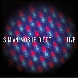 Live , Simian Mobile Disco